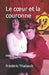 Le coeur et la couronne: théâtre by Frédéric Thabault