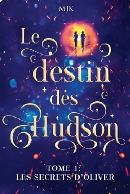 Le destin des Hudson: Les secrets d'Oliver by Mjk