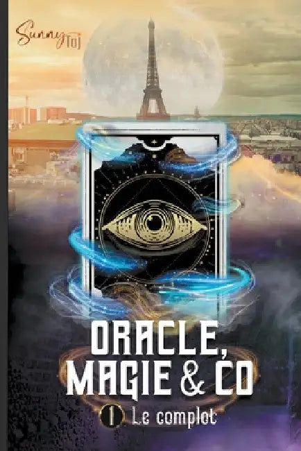Oracle, Magie & Co - T1 Le Complot by Sunny Taj