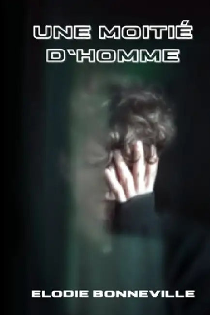 Une moitié d'homme by Elodie Bonneville