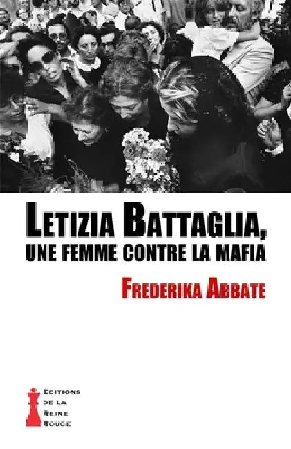 Letizia Battaglia, une femme contre la mafia by Abbate, Frederika