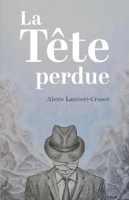 La tête perdue by Lambert-Crusoé, Alexis