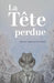 La tête perdue by Lambert-Crusoé, Alexis