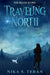 Traveling North by Nika S. Teran