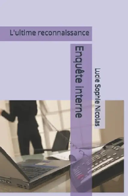 L'ultime reconnaissance: Enquête interne by Nicolas, Lucie Sophie