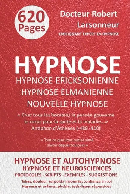 Hypnose ericksonienne, hypnose elmanienne et nouvelle hypnose: Les trois grands courants de l'hypnose ainsi que l'Autohypnose et l'Hypnose conversatio by Larsonneur, Robert