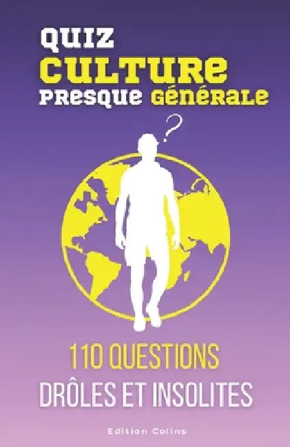 Parce que tu es toujours imbattable au quiz - Spécial Culture (presque) générale: Questions à choix multiple et humoristiques pour adulte, tout en app by Colins, Edition