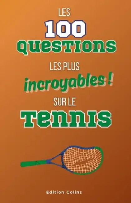 Parce que tu es toujours imbattable au quiz - Spécial Tennis: Questions à choix multiple et humoristiques pour adulte, tout en apprenant des choses in by Colins, Edition