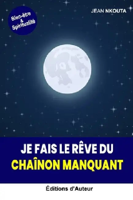 Je Fais Le Rêve Du Chaînon Manquant by Nkouta, Jean