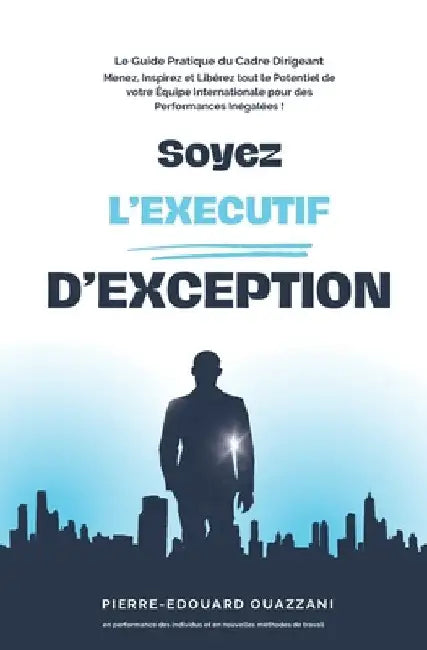 Soyez l'Exécutive d'Exception by Ouazzani, Pierre-Edouard