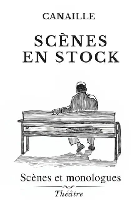 Scènes En Stock: Scènes Et Monologues by Canaille Aille