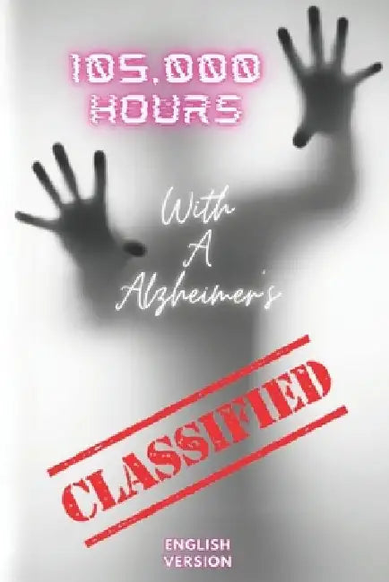 105,000 hours With a Alzheimer's by Tchenn-Dha Nuon