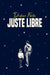 Juste Libre by Didier Forte