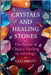 Crystals and Healing Stones, The Power of Chakra Healing in Astrology by Abbott, LILLI