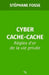 Cyber Cache-Cache: Règles d'or de la vie privée by Stéphane Fosse