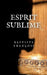 Esprit Sublime: Empreintes sobres by François, Baptiste