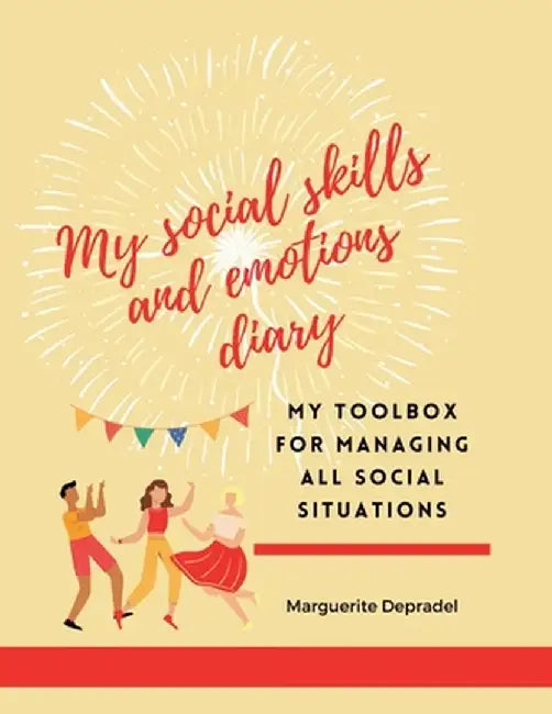 My social skills and emotions diary: My toolbox for managing all social situations by Marguerite Depradel