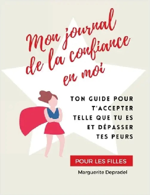 Mon journal de la confiance en moi: Pour des filles sûres d'elles-mêmes ! by Depradel, Marguerite