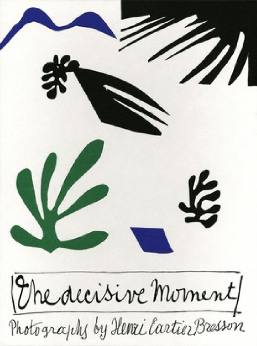 Henri Cartier-Bresson: The Decisive Moment by Henri Cartier-Bresson, Clément Chéroux