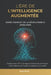 L'Ère de l'Intelligence Augmentée: Guide Complet de la Révolution IA (2026-2030): Comprendre GPT-5, les Agents Autonomes et l'Impact Irréversible sur by Rana Kilo