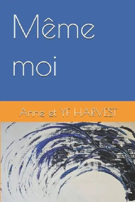 Même moi by Harvest, Anne Et Yf