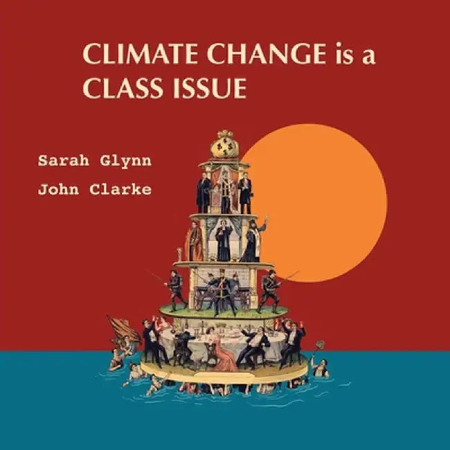 Climate Change is a Class Issue by Sarah Glynn
