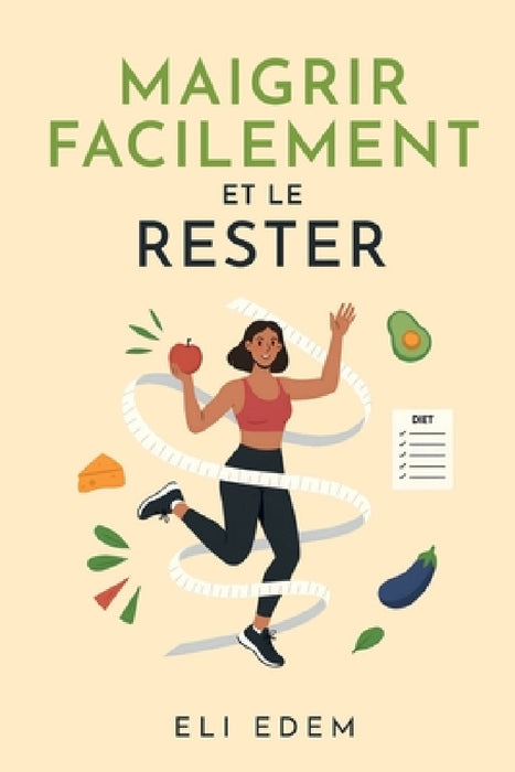 Maigrir facilement et le rester by Eli Edem