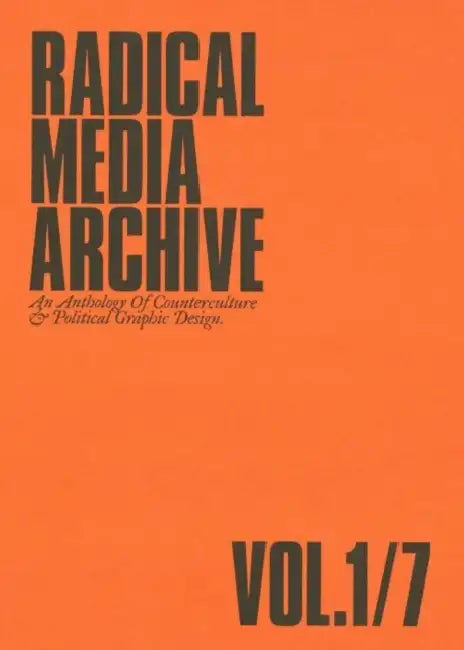 RADICAL MEDIA ARCHIVE VOL.01: An Anthology Of Counterculture and Political Graphic Design