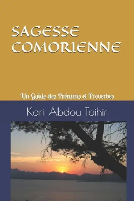 Sagesse Comorienne: Un Guide des Prénoms et Proverbes by Meukeu, Ghylaine