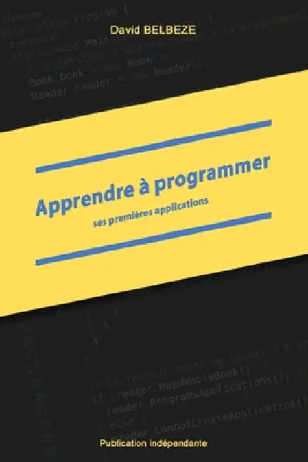 Apprendre à programmer ses premières applications by Belbeze, David