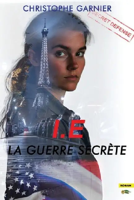 I.E la Guerre secrète: Quand les services de renseignements s'affrontent sans merci pour raison économique. by Garnier, Christophe