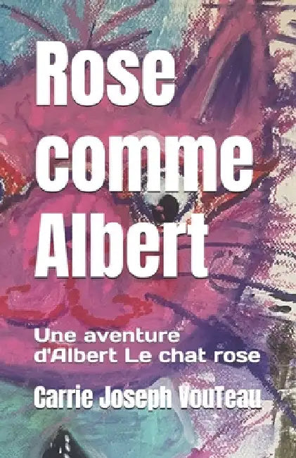 Rose comme Albert: Une aventure d'Albert Le chat rose by Vouteau, Carrie Joseph