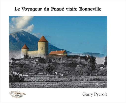 Le voyageur du passé visite Bonneville by Pycroft