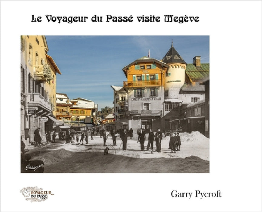 Le Voyageur du Passé visite Megève by Garry Pycroft