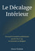 Le Décalage Intérieur: Pourquoi Les Leaders Performants Perdent Leur Cap Et Comment Se Réaligner by Oscar Buijten