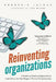 Reinventing Organizations: A Guide to Creating Organizations Inspired by the Next Stage of Human Consciousness by Frederic Laloux