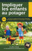 Impliquer Les Enfants Au Potager by Philippe Steinier