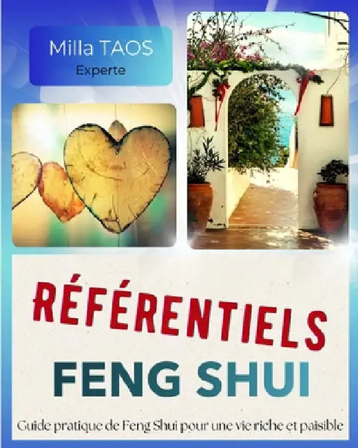 Référentiels Feng Shui: Guide feng shui pratique pour une vie riche et paisible. 72 grilles d'Étoiles volantes, protocoles à suivre pas à pas, tableau by Taos, Milla