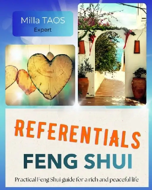 Referentials Feng Shui: Feng Shui guide for simple and correct practice of Feng Shui home. Flying star Feng Shui, step-by-step professional protocols, by Milla Taos