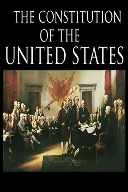 The Constitution and the Declaration of Independence: The Constitution of the United States of America by The Founding Fathers
