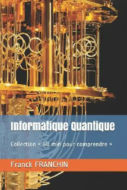 Informatique Quantique: Collection 60 min pour comprendre by Franchin, Franck