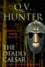 The Deadly Caesar: A Novel of the Late Roman Empire by Q. V. Hunter
