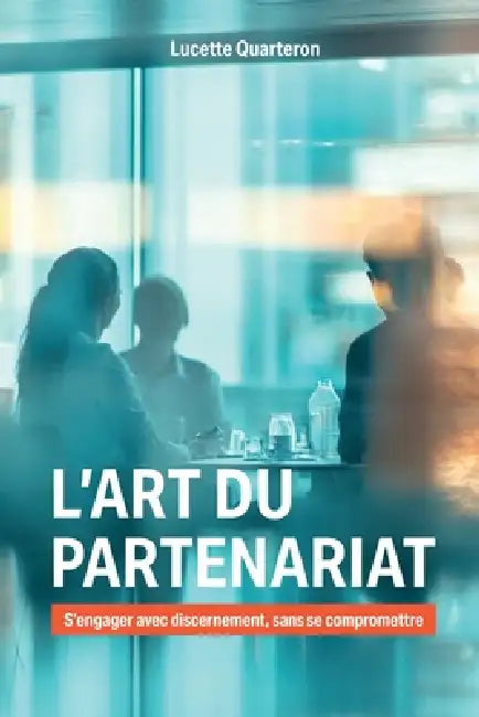 L'art du partenariat: S'engager avec discernement, sans se compromettre by Lucette Quarteron