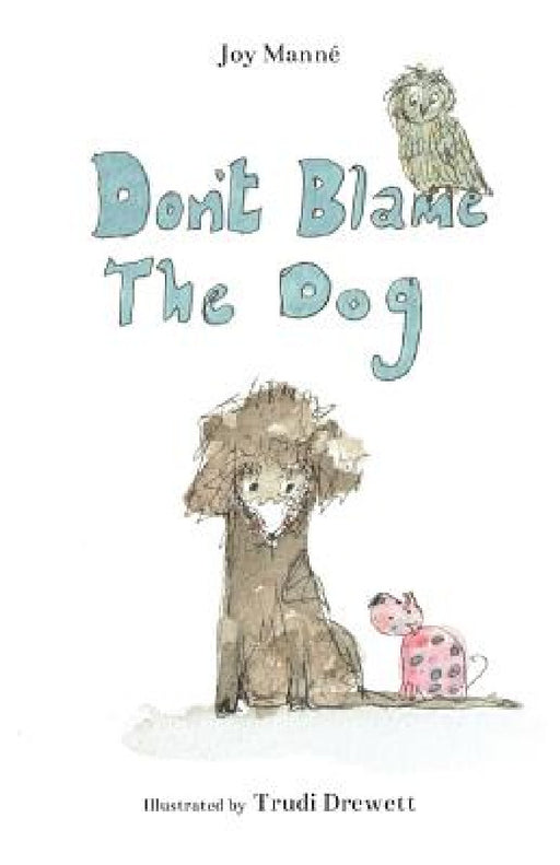Don't Blame The Dog by Joy Manne, Trudi Drewett