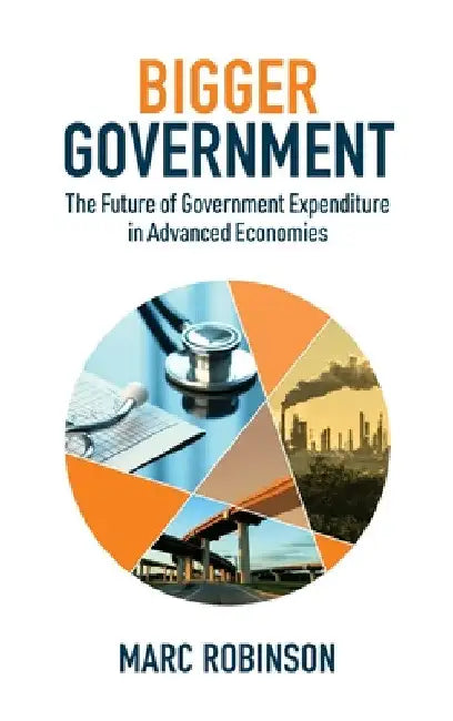 Bigger Government: The Future of Government Expenditure in Advanced Economies by Marc Laurence Robinson