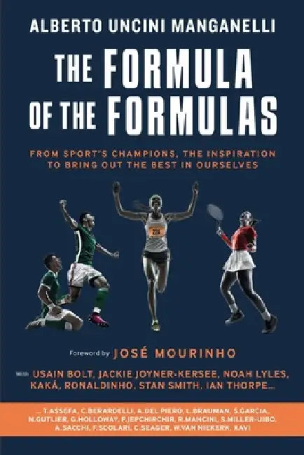 The Formula of the Formulas: From the sports' champions the inspiration to bring out the best in ourselves by Jose Mourinho, Usain Bolt, Ricardo Kakà