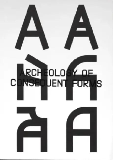 Archeology of Consequent Forms by Orlando Brunner