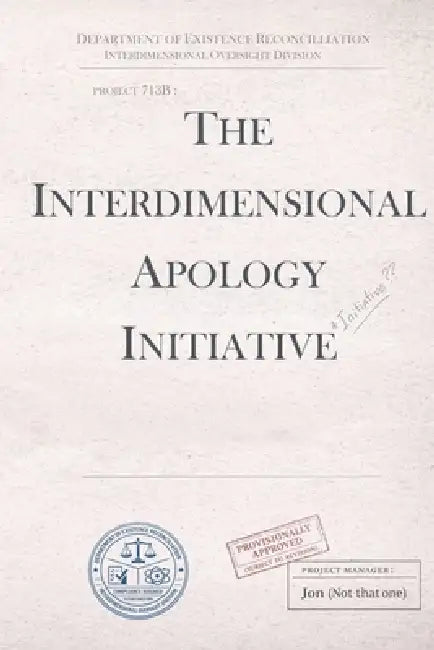 The Interdimensional Apology Initiative by Jon (Not That One)