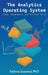 The Analytics Operating System: Teams, Governance, and the Path to AI by Fatima Soomro