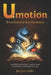 Umotion - Transformer les émotions: La méthode accessible et précise pour neutraliser la surcharge par le jeu by Jacques Grillet